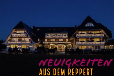 Neuigkeiten und aktuelle Infos aus dem 4 Sterne Superior Hotel Reppert im Schwarzwälder Hinterzarten